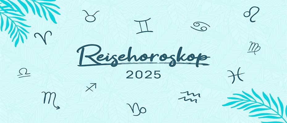 Das sagen die Sterne: Das große Reisehoroskop 2025