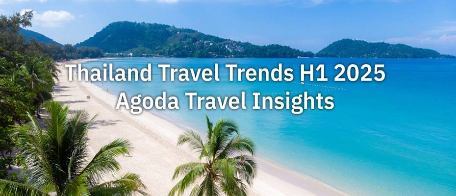 Agoda Reveals Top Travel Insights for Thailand in H1 2025 - Read the News