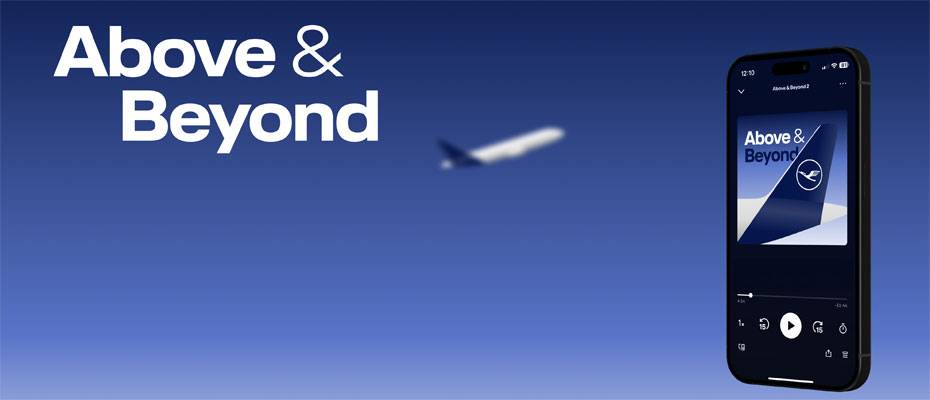 ‘Above & Beyond’: Lufthansa startet zweite Staffel ihres Podcasts - Lesen Sie die Nachrichten